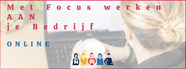 Aanmelding online 'met FOCUS werken AAN je Bedrijf' -03 juli '25