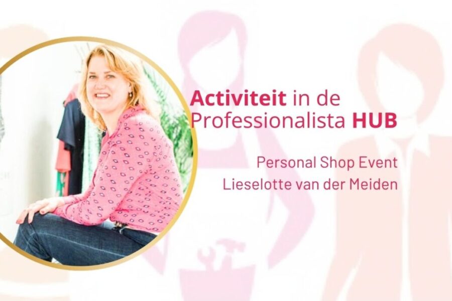 Activiteit in de Professionalista HUB –  Professionalista Lieselotte van der Meijden – Het Personal Shop Event voorjaar 2026