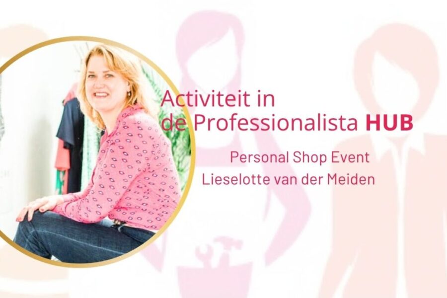 Activiteit in de Professionalista HUB –  Professionalista Lieselotte van der Meijden – Het Personal Shop Event voorjaar 2026