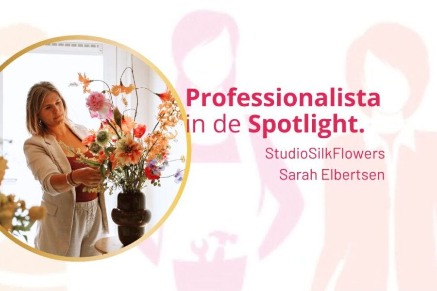 Professionalista in de Spotlight: Sarah Elbertsen – StudioSilkFlowers