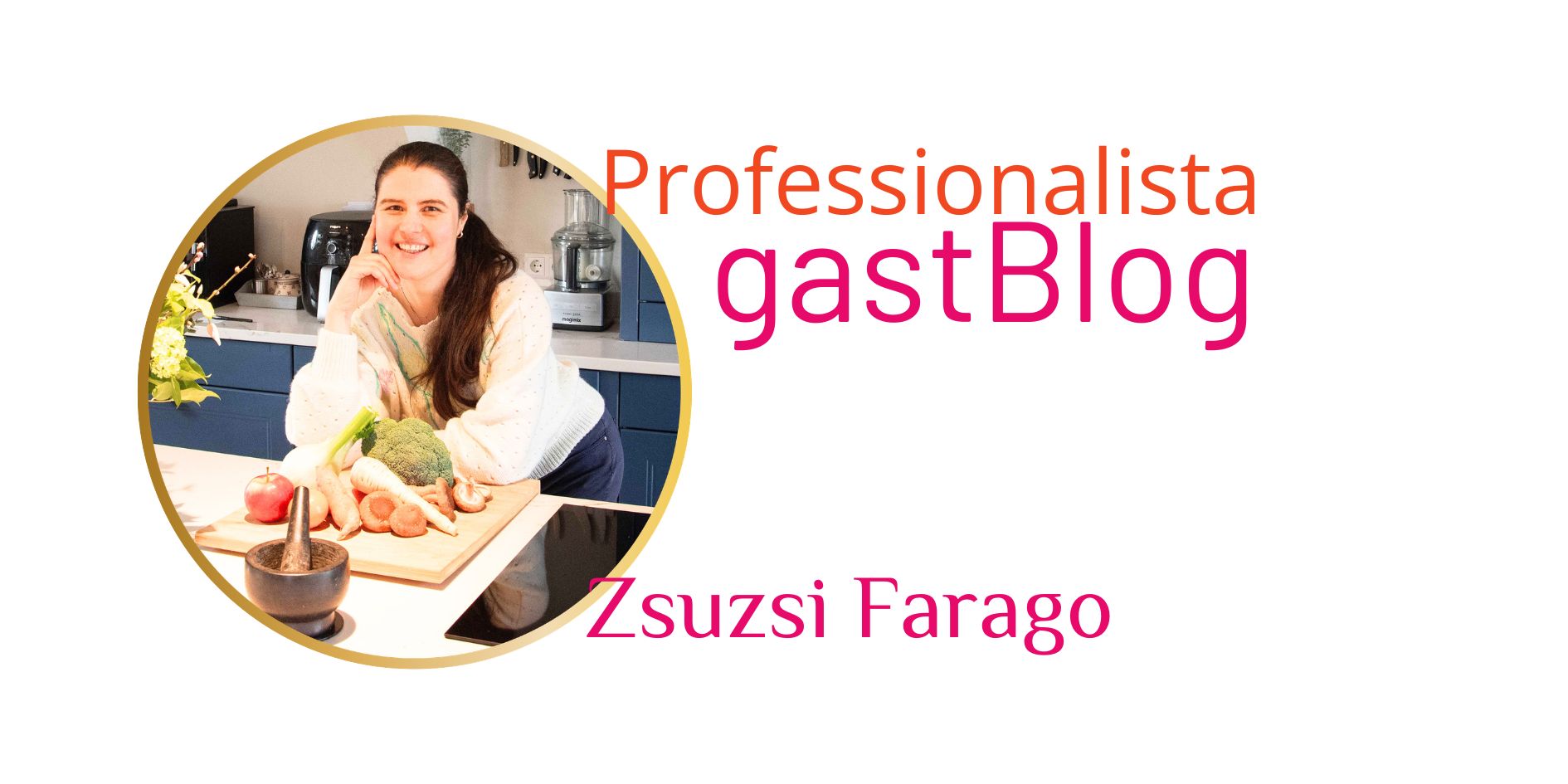 Gastblog: Professionalista ZsuZsi Farago – Wat is gezonde voeding? Het antwoord is persoonlijker dan je denkt.